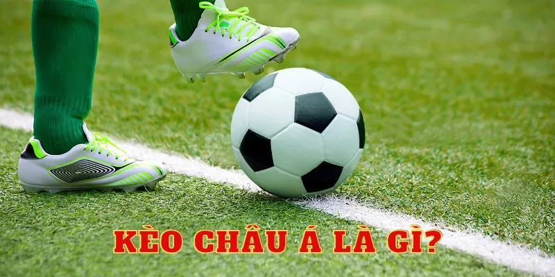 Tỷ lệ kèo châu Á là gì? 