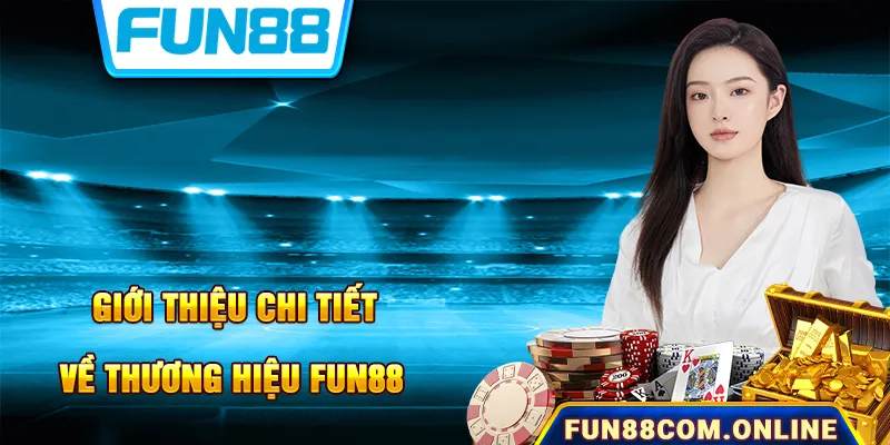 Giới thiệu thương hiệu giải trí online uy tín FUN88